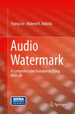 Audio Watermark A Comprehensive Foundation Using MATLAB Abdulla (u. a.) Buch xx