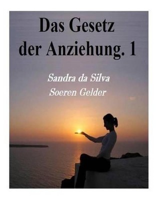 Das Gesetz der Anziehung: Teil 1 und Teil 2 by Sandra Da Silva Sds (German) Pape