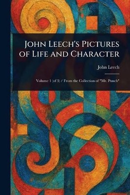 John Leech's Pictures of Life and Character by John Leech Paperback Book