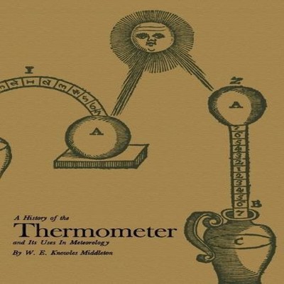 A History of the Thermometer and Its Use in Meteorology W. E. Kno