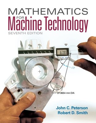 Mathematics for Machine Technology by John C. Peterson