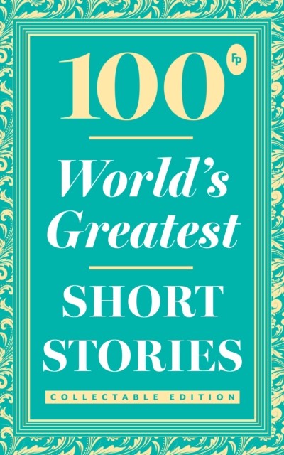 100 World's Greatest Short Stories by Various (Paperback Book)