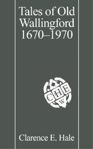 Thumbnail - Clarence E. Hale Tales Of Old Wallingford 1670–1970 (taschenbuch)