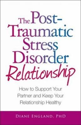 The Post Traumatic Stress Disorder Relationship: How to Support Your Partner...