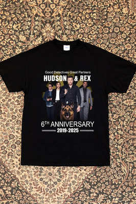 Hudson & Rex 6th Anniversary Shirt 2019-2025 Good Detective Partner Gift