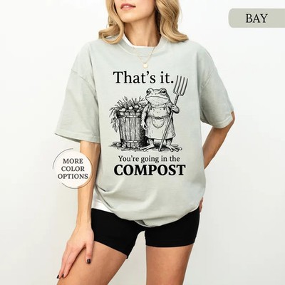 Thats It Youre Going In Funny Quote Comfort T-Shirt Gift