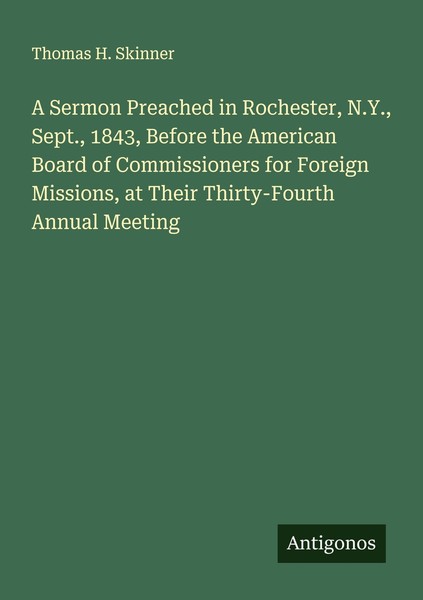 A Sermon Preached In Rochester, N.Y., Sept., 1843, Before The American Board Of-image