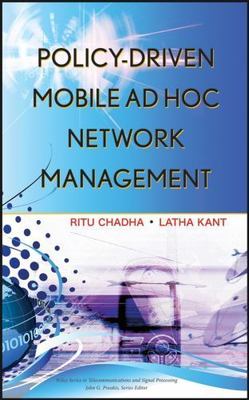 Policy-Driven Mobile Ad Hoc Network Management by Chadha, Ritu; Kant, Latha