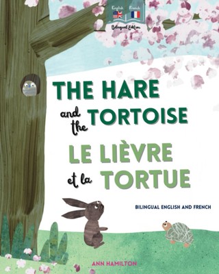 The Hare and the Tortoise | Le Lièvre et la Tortue: an English and French biling