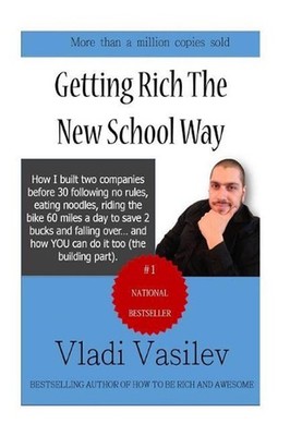 Getting Rich The New School Way: How I Built Two Companies Before 30 Following N