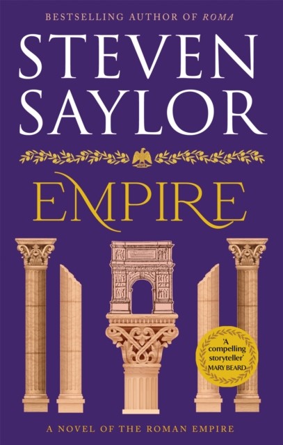 Empire A sweeping epic saga of Ancient Rome by Steven Saylor (Paperback Book)