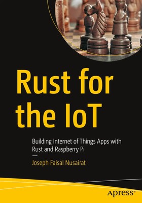 Rust for the Iot Building Internet of Things Apps with Rust and Raspberry Pi xx