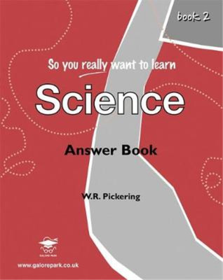 So You Really Want to Learn Science Book 2: Answer Book, W.R. Pickering, Used; V