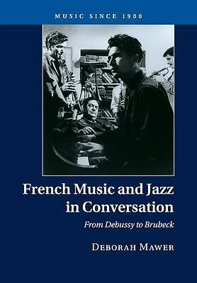 French Music and Jazz in Conversation From Debussy to Brubeck Mawer Paperback