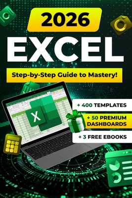 Excel: Comprehensive Resource with Formulas, Functions, Examples, Secrets, Illus