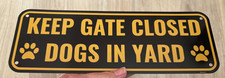 NEW Dogs in Yard Keep Gate Closed Sign Aluminum 10x3.5" Instead of Beware of Dog