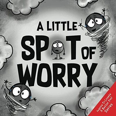 A Little SPOT of Worry (Inspire to Create A Better You) - Paperback - VERY GOOD