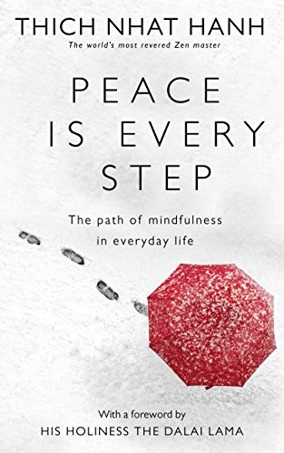 Peace Is Every Step: The Path of Mindfulness in Everyday Life,Th