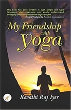 My Friendship with Yoga [Paperback] [Jan 01, 2017] Revathi Raj I