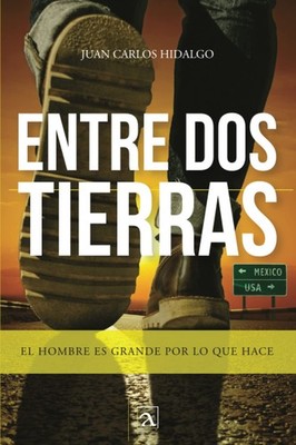 Entre dos tierras: EL hombre es grande por lo que hace (Spanish Edition)