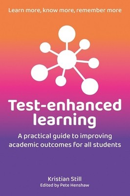 Test-Enhanced Learning: A practical ..., Kristian Still