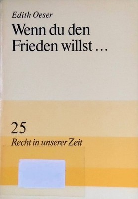 Wenn du den Frieden willst ... Schriftenreihe Recht in unserer Zeit ; 25 Oeser, 
