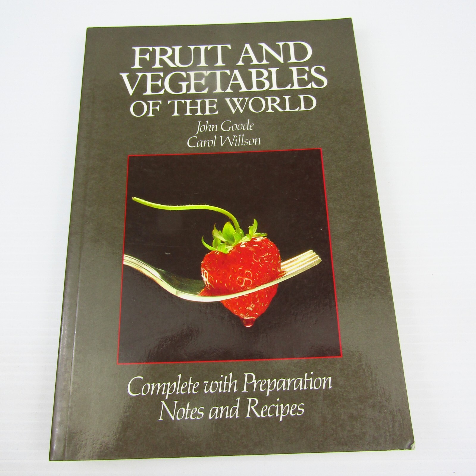 Fruit And Vegetables of the World by John Goode & Carol Willson Hardcover Recipe