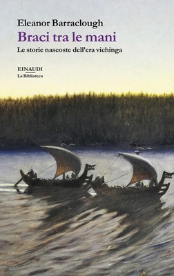 Braci Tra Le Mani. Die verborgenen Geschichten der Wikingerzeit Eleanor Barraclough Ei