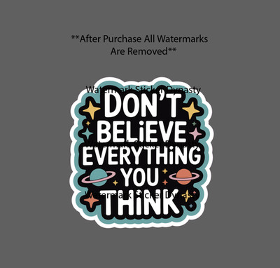 Quote Sticker Waterproof Decal Don't Believe Everything You Think Space Gift NEW