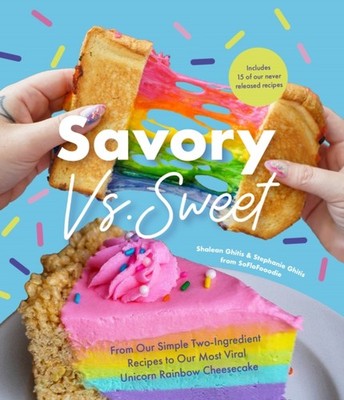 Savory vs. Sweet: From Our Simple Two-Ingredient  by Shalean Ghitis HARDBACK