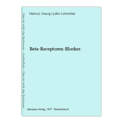 Beta-Receptoren-Blocker. Lohmöller, Georg Lydtin, Helmut;: