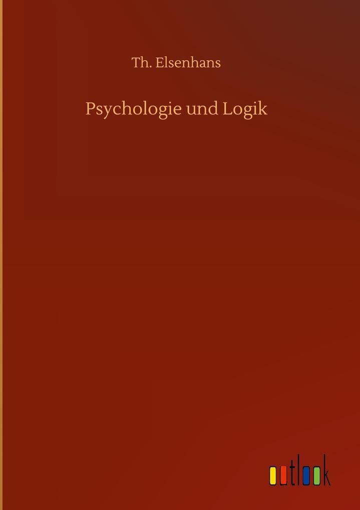 Thumbnail - Psychologie Und Logik | Th. Elsenhans | Deutsch