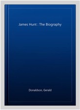 James Hunt : The Biography, Paperback by Donaldson, Gerald, Brand New, Free s...