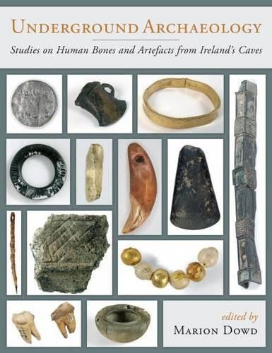 Oxbow Books Underground Archaeology: Studies On Human Bones And Artefacts From Ireland's Caves - Image 2