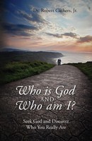 Robert Cathers Jr | Who Is God And Who Am I? Seek God And Discover Who You...