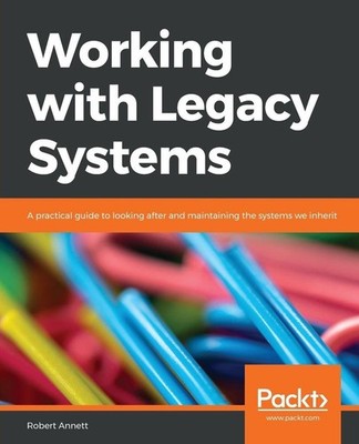 Working with Legacy Systems | Robert Annett | englisch