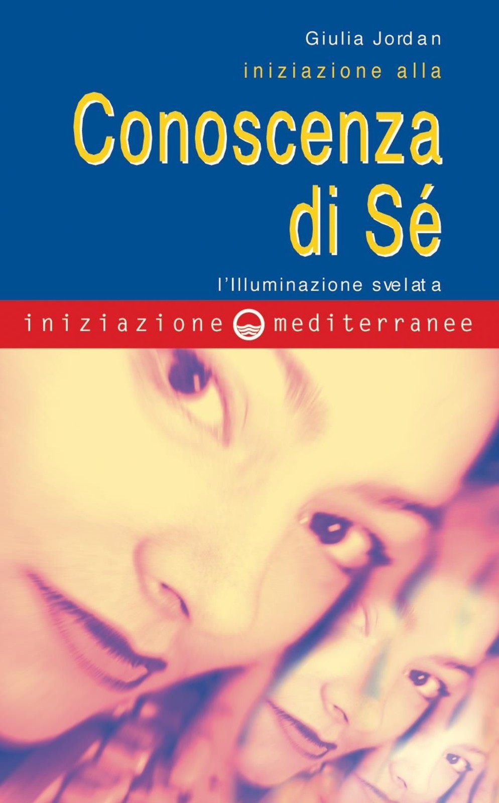 Libri Giulia Jordan - Iniziazione Alla Conoscenza Di Se. L'illuminazione Svelata