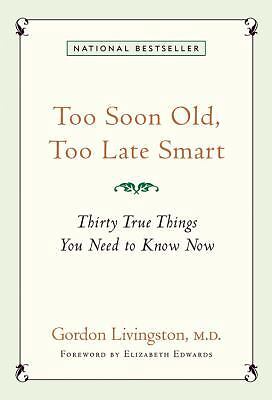 Too Soon Old, Too Late Smart: Thirty True Things You Need to Know Now