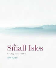 The Small Isles: Canna, Eigg, Muck and Rum by John Hunter [Paperback]
