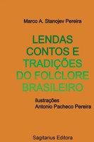 Lendas Contos E TradiçõEs Do Folclore Brasileiro Marco A. Stanojev Pereira Buch