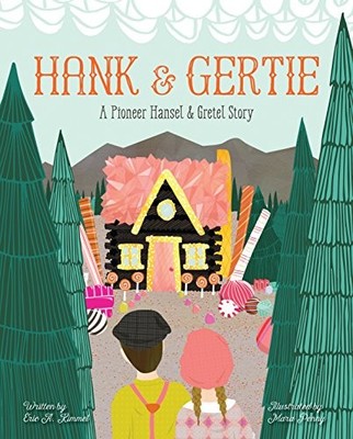 Hank and Gertie: A Pioneer Hansel a..., Kimmel, Eric A.