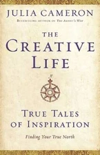 The Creative Life: True Tales of Inspiration - Hardcover - GOOD