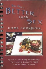 BILL PEIL'S BETTER THAN SEX Home Cookbook Signed & Inscribed Spiral -Bound PB