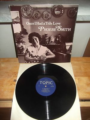 Phoebe Smith  ''Once I Had A True Love'' LP TOPIC UK 1970