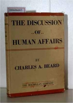 The discussion of human affairs;: An inquiry into the nature of the statemen...