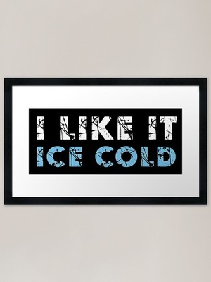 I like it ice cold Gerahmter Kunstdruck Gerahmtes Wandbild Poster Leinwanddruck Bild