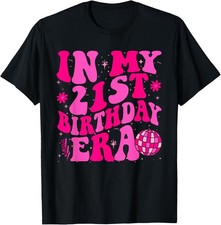 In My 21st Birthday Era Groovy Twenty - One 21 Years Old T-Shirt
