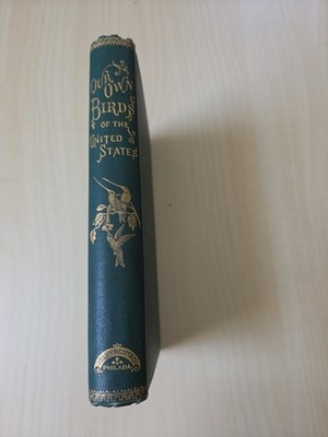 1869 ''Our Own Birds'' by William L. Baily, Revised by Edward D. Cope