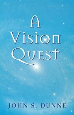 A Vision Quest Perfect John S. Dunne