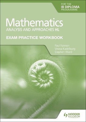 Exam Practice Workbook for Mathematics for the IB Diploma: An... - 9781398321878